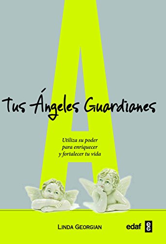 9788441428317: Tus ngeles guardianes: Utiliza su poder para enriquecer y fortalecer tu vida (Spanish Edition)