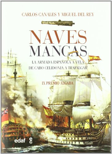 Naves mancas. La armada española a vela de Cabo Celidonia a Trafalgar