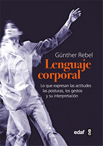 9788441431133: El lenguaje corporal: Lo que expresan las actitudes fsicas, las posturas, los gestos y su interpretacin (Spanish Edition)