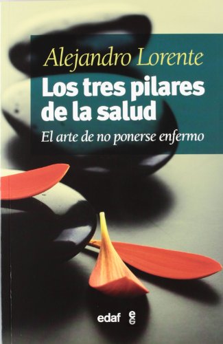 Imagen de archivo de Los tres pilares de la salud : el arte de no ponerse enfermo (Plus vitae) a la venta por medimops