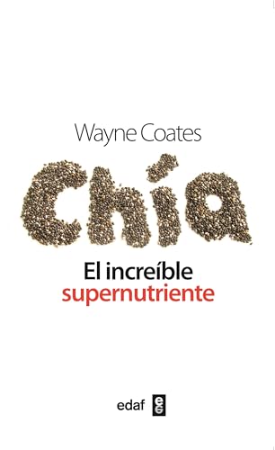 Beispielbild fr Chia, el Increible Supernutriente : El incrreble supernutriente zum Verkauf von Better World Books: West