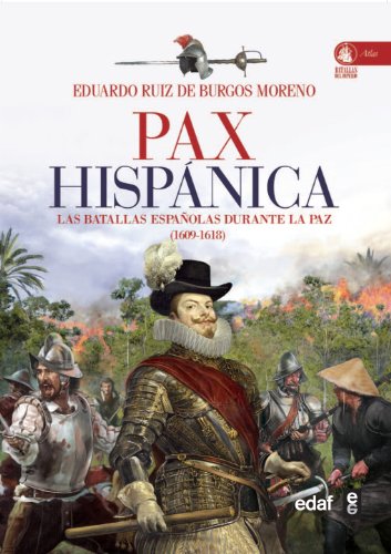 Pax Hispanica. Las batallas españolas durante la paz (1609-1618)