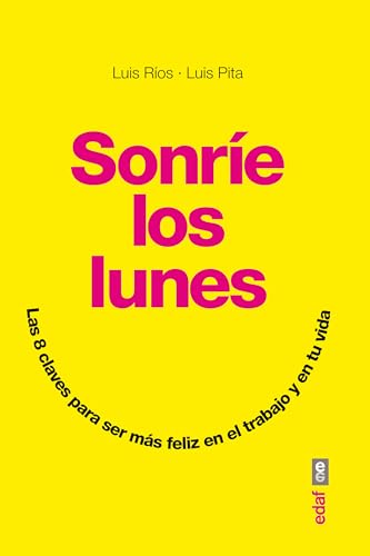 Stock image for Sonre los lunes: Las 8 claves para ser más f liz en el trabajo y en tu vida (Spanish Edition) for sale by Books From California