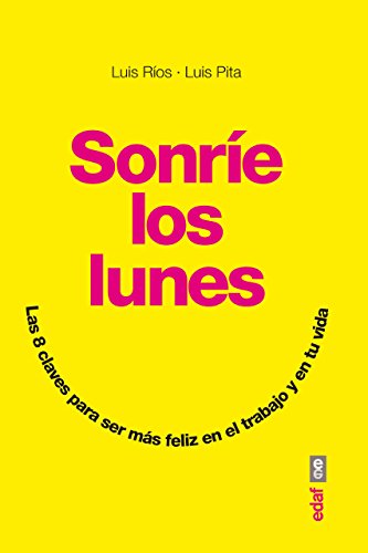 Stock image for Sonre los lunes: Las 8 claves para ser más f liz en el trabajo y en tu vida (Spanish Edition) for sale by Books From California