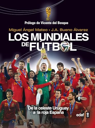 Stock image for Los mundiales de fútbol: De la celeste Uruguay a la roja España (Spanish Edition) for sale by Books From California