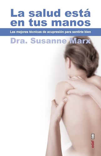 Stock image for La salud est en tus manos: Las mejores tcnicas de acupresin para sentirse bien (Spanish Edition) for sale by Irish Booksellers