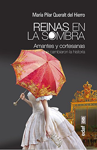 Imagen de archivo de Reinas en la sombra: Amantes y cortesanas que cambiaron la historia (Spanish Edition) a la venta por GF Books, Inc.