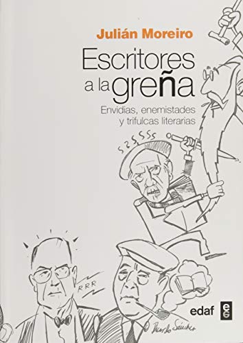 9788441434981: Escritores a la grea: Envidias, enemistades y trifulcas literarias (Spanish Edition)