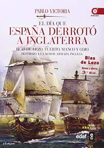 Beispielbild fr El da que España derrot a Inglaterra: Blas de Lezo, tuerto, manco y cojo destroz la mayor armada inglesa zum Verkauf von HPB-Red