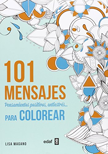 Imagen de archivo de 101 MENSAJES PARA COLOREAR PENSMIENTOS POSITIVOS, ANTIESTRES PARA COLOREAR a la venta por Zilis Select Books