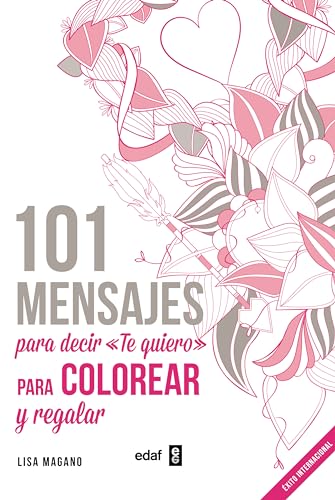 Imagen de archivo de 101 MENSAJES. PARA DECIR TE QUIERO PARA COLOREAR Y PARA REGALAR a la venta por Antrtica