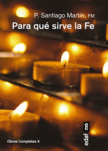 Imagen de archivo de Para qu? sirve la FE?: Obras completas II (Spanish Edition) a la venta por SecondSale