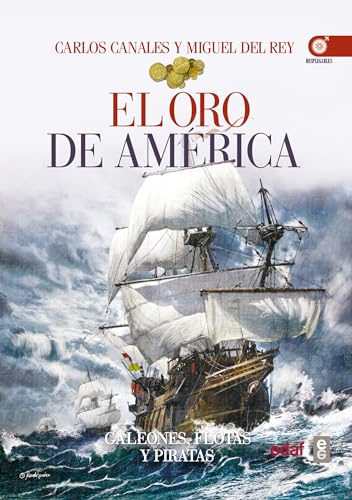 Imagen de archivo de El Oro de America : GALEONES, FL OTAS Y PIRATAS a la venta por Better World Books