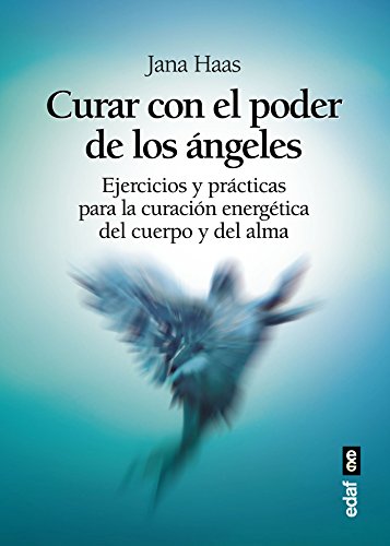 

Curar con el poder de los ngeles: El libro de prcticas para la curacin energtica del cuerpo y del alma (Tabla de esmeralda) (Spanish Edition)