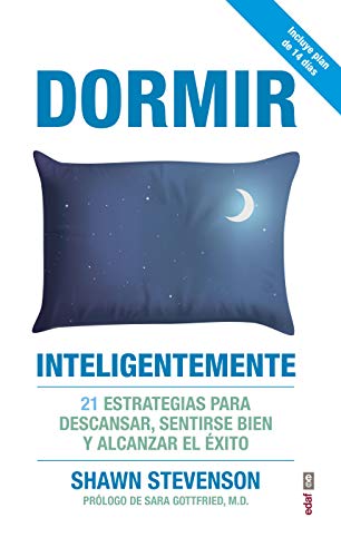 Imagen de archivo de Dormir inteligentemente: 21 estrategias para descansar, sentirse bien y alcanzar el  xito (Spanish Edition) a la venta por Open Books