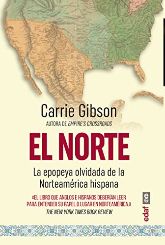 Stock image for El Norte: La epopeya olvidada de la NorteamTrica hispana (Spanish Edition) [Paperback] Gibson, Carrie and Garcfa Hervs, Pablo for sale by Lakeside Books