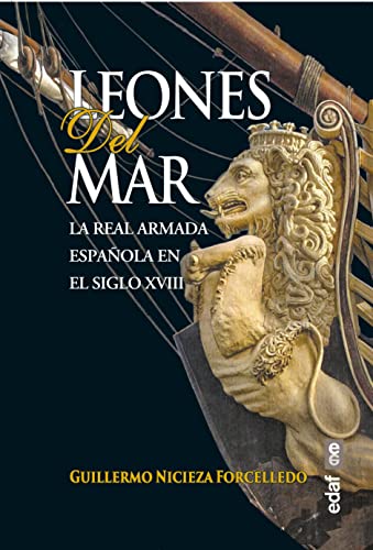 9788441441507: Leones del mar. La Real Armada española en el siglo XVIII (Crónicas de la Historia)