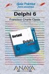 Delphi 6 (Guias Practicas) (Spanish Edition) (9788441512559) by Charte, Francisco