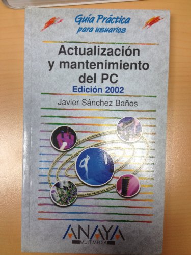 9788441512801: Actualizacion y mantenimiento del Pc 2002/updating and mantaining the 2002 PC (Guias Practicas para Usuarios / Practical Guides for Users) (Spanish Edition)