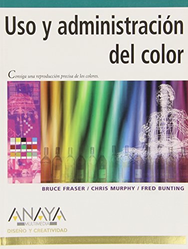 Uso y administraciÃ³n del color (DiseÃ±o y creatividad / Design and creativity) (Spanish Edition) (9788441515727) by Fraser, Bruce; Murphy, Chris; Bunting, Fred