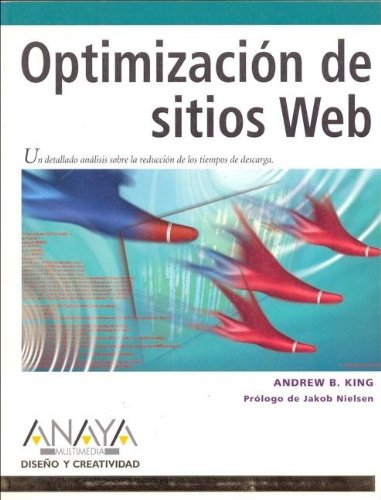 Optimizacion de sitios Web / Web Site Optimization (Diseno Y Creatividad) (Spanish Edition) (9788441515796) by King, Andrew B.