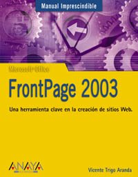 Imagen de archivo de FrontPage 2003. Una herramienta clave para la creacin de sitios Web.Vicente Trigo Aranda a la venta por Grupo Letras