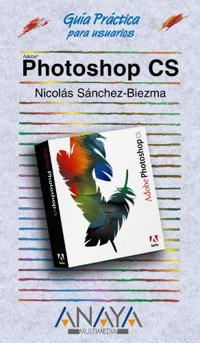 Photoshop CS (Guias Practicas Para Usuarios / Practical Guides for Users) (Spanish Edition) - Nicolas Sanchez-biezma