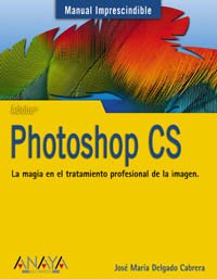 9788441517226: Photoshop CS: La magia en el tratamiento profesional de la imagen (Manuales Imprescindibles / Indispensable Manual)