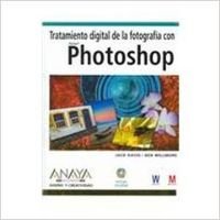 Tratamiento digital de la fotografia con photoshop/ How to Wow: Photoshop for Photography (Diseno y Creatividad / Design and Creativity) (Spanish Edition) (9788441518018) by Davis, Jack; Willmore, Ben