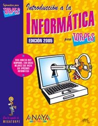 Stock image for Introduccin a la informtica. Edicin 2005 (Informtica Para Torpes) for sale by medimops