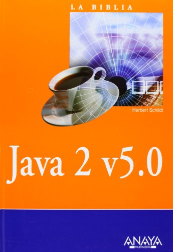 Stock image for Java 2 V5.0 / The Complete Reference Java J2SE 5 Edition (La Biblia de / The Bible of) (Spanish Edition) for sale by Iridium_Books