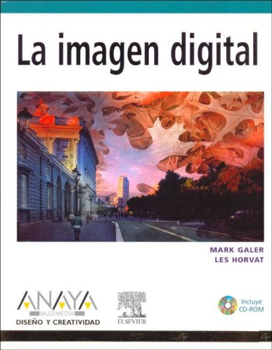 La Imagen Digital / Digital Imaging Essential Skills (Diseno Y Creatividad / Design & Creativity) (Spanish Edition) (9788441519336) by Galer, Mark; Horvat, Les