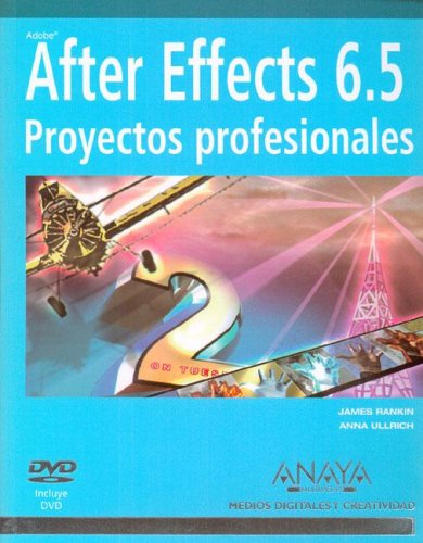 Stock image for After Effects 6.5 / Adobe After Effects 6.5 Magic: Proyectos Profesionales/ Proffessional Projects (Medios Digitales Y Creatividad / Digital and Creativity Mediums) (Spanish Edition) for sale by Iridium_Books