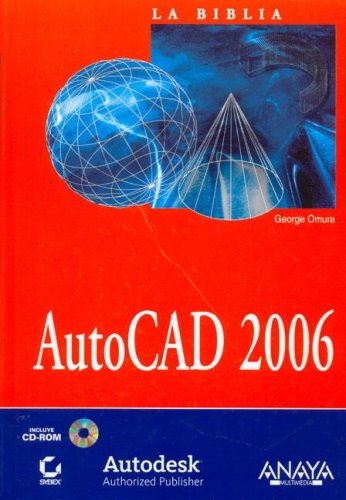 La biblia de AutoCAD 2006 / AutoCAD 2006 Bible (Spanish Edition) - Omura, George