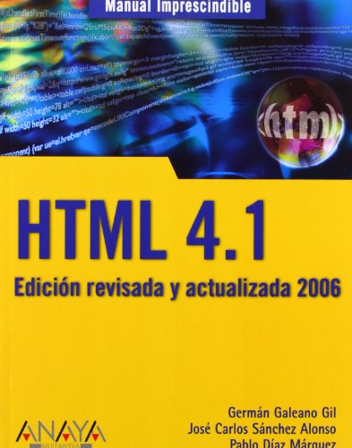 Stock image for Manual imprescindible html 4.1 2006 / Essential HTML 4.1 Manual 2006 (Spanish Edition) for sale by Iridium_Books