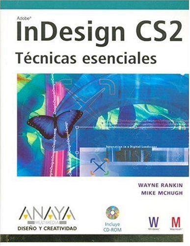 Indesign Cs2 / How to Wow with Indesign CS2: Tecnicas Esenciales/ Essential Techniques (Diseno Y Creatividad / Design and Creativity) (Spanish Edition) (9788441519671) by Rankin, Wayne; McHugh, Mike