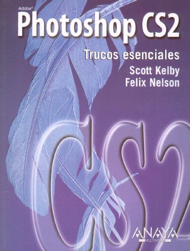 Imagen de archivo de Photoshop CS2 Trucos Esenciales / PhoKelby, Scott; Nelson, Felix a la venta por Iridium_Books