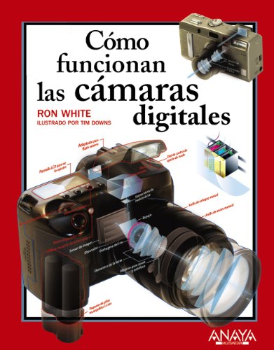 Como Funcionan Las Camaras Digitales/ How Digital Photography Works (Spanish Edition) (9788441520141) by White, Ron