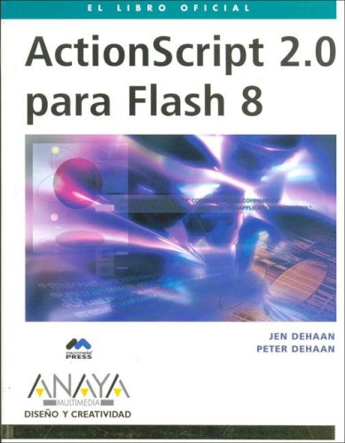 Actionscript 2.0 Para Flash 8/ Actionscript 2.0 for Flash 8 (Diseno Y Creatividad / Design and Creativity) (Spanish Edition) (9788441520257) by Dehaan, Jen; Dehaan, Peter