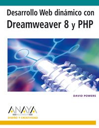 Desarrollo Web dinÃ¡mico con Dreamweaver 8 y PHP (Spanish Edition) (9788441520479) by Powers, David