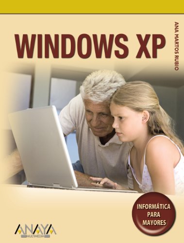 Windows XP (Informatica Para Mayores / Informatics for Seniors) (Spanish Edition) (9788441521025) by Martos Rubio, Ana