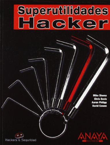 Superutilidades Hacker (Spanish Edition) (9788441521254) by Cowen, David; Philipp, Aaron; Davis, Chris; Shema, Mike