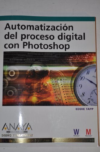 Automatizacion del proceso digital con Photoshop/ Automated Digital Process with Photoshop (Spanish Edition) (9788441521889) by Tapp, Eddie