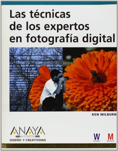 Las tecnicas de los expertos en fotografia digital/ The Expert Techniques for the Experts in Digital Photography (Spanish Edition) (9788441521896) by Milburn, Ken