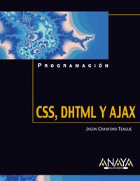 CSS, DHTML y Ajax (Spanish Edition) (9788441522176) by Cranford Teague, Jason