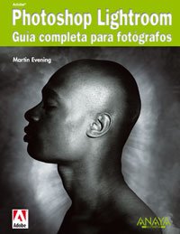 Adobe Photoshop Lightroom: Guia completa para fotografos/ The Complete Guide for Photographers (Spanish Edition) (9788441522404) by Evening, Martin