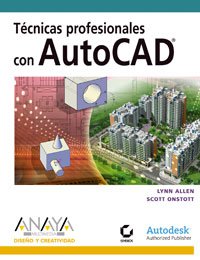 Tecnicas profesionales con AutoCAD/ Professional Techniques with AutoCAD (Spanish Edition) (9788441522466) by Allen, Lynn; Onstott, Scott