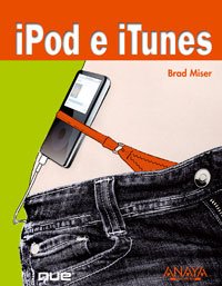 iPod e iTunes/ iPod and iTunes (Spanish Edition) (9788441523012) by Miser, Brad