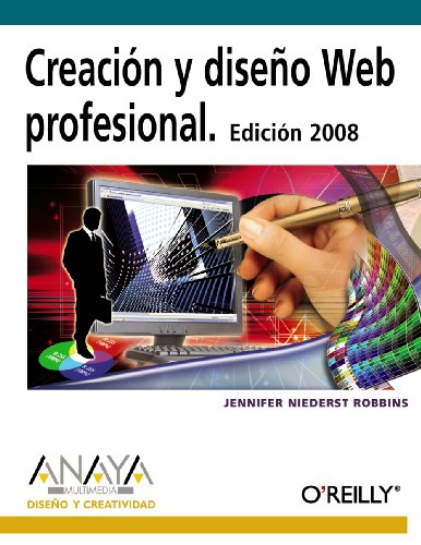 Imagen de archivo de Creacin y diseo Web profesional. Edicin 2008 (Diseo Y Creatividad) Niederst Robbins, Jennifer a la venta por VANLIBER