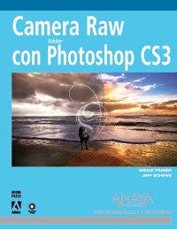Camera Raw con Photoshop CS3 / Camera Raw with Photoshop CS3 (Medios Digitales Y Creatividad) (Spanish Edition) (9788441524163) by Fraser, Bruce; Schewe, Jeff